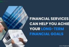 Ways Financial Services Can Help You Achieve Your Long-Term Financial Goals